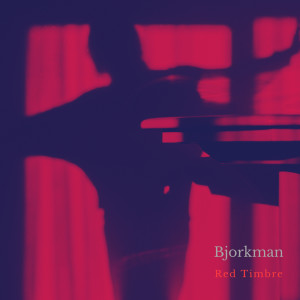 Listen to Red Timbre song with lyrics from Björkman