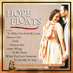 The Hollywood Symphony Orchestra and Voices的專輯Hope Floats