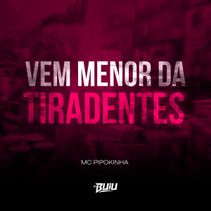 Album Vem Menor Da Tiradentes (Explicit) oleh DJ Buiu