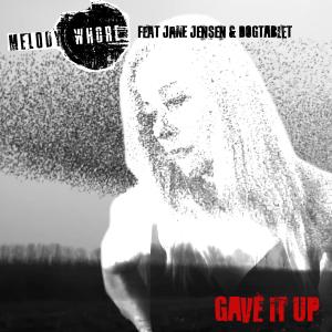 收聽melodywhore的Gave It Up (feat. Jane Jensen) (Minor Earth Mix)歌詞歌曲