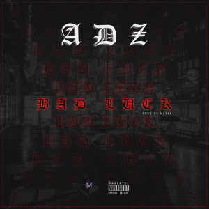 Listen to Bad Luck (Explicit) song with lyrics from Adz