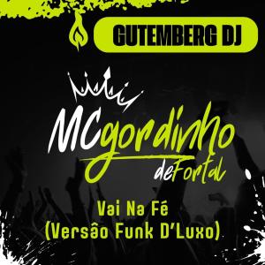 Gutemberg DJ的專輯VAI NA FÉ (Versão Funk D'Luxo)