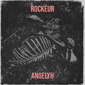Listen to Rockeur song with lyrics from Angelyh