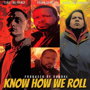 收听Ezekiel Tha Prophet的Know How We Roll (feat. Tails The Prince & Rough Draft) (Explicit)歌词歌曲