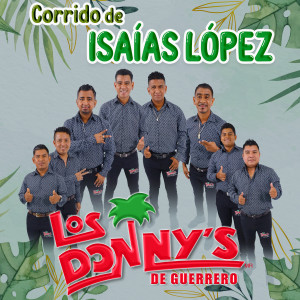 Listen to Corrido De Isaías López song with lyrics from Los Donny's De Guerrero