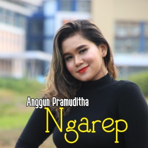 ดาวน์โหลดและฟังเพลง NGAREP พร้อมเนื้อเพลงจาก Anggun Pramudita