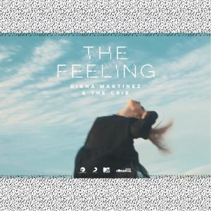 ดาวน์โหลดและฟังเพลง The Feeling พร้อมเนื้อเพลงจาก Diana Martinez & The Crib