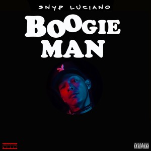 收听Snyp Luciano的Boogie Man (Explicit)歌词歌曲