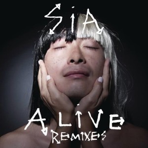 ดาวน์โหลดและฟังเพลง Alive (Plastic Plates Remix) พร้อมเนื้อเพลงจาก Sia