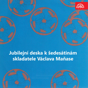 Album Jubilejní deska k šedesátinám skladatele Václava Maňase oleh Dechová hudba Supraphon