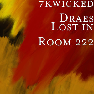 7kwicked Draes的專輯Lost in Room 222 (Explicit)