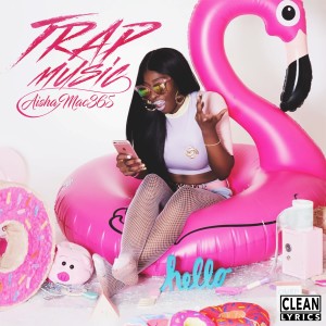 收聽Aisha Mac365的Trap Music (Explicit)歌詞歌曲