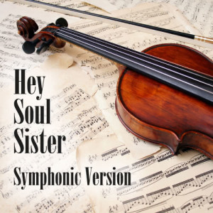 อัลบัม Hey Soul Sister - Symphonic Version (Made Famous by Train) ศิลปิน St. Martin's Orchestra Of Los Angeles