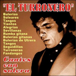 收聽El Turronero的Esa Gitana Merese (Bulerías de Utrera)歌詞歌曲