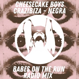 Cheesecake Boys的专辑Negra (Babes on the Run Radio mix)