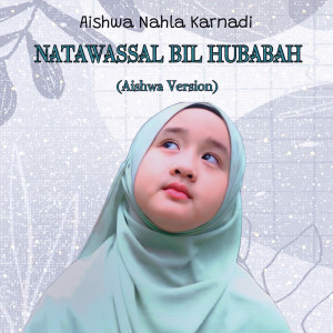 Listen to Natawassal Bil Hubabah song with lyrics from Aishwa Nahla Karnadi