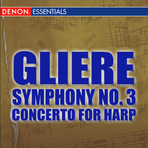 อัลบัม Gliere: Symphony No. 3 - Concerto for Harp and Orchestra ศิลปิน RTV Symphony Orchestra Moscow