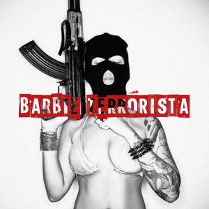 Listen to Barbie Terrorista (Explicit) song with lyrics from Shyno