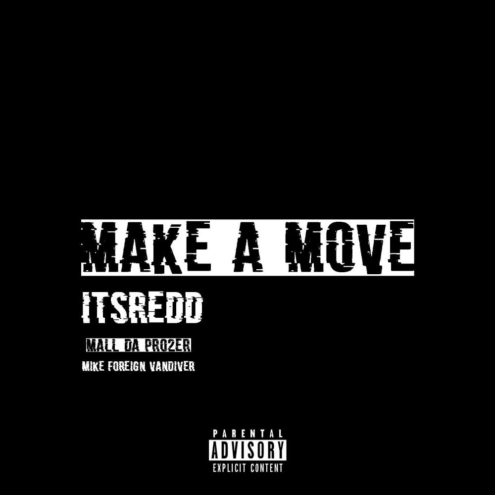 Make A Move (feat. Mall Da Pro2er & Mike Foreign Vandiver) (Explicit)