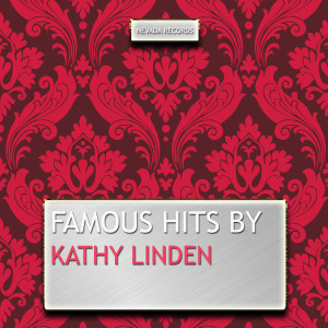 อัลบัม Famous Hits By Kathy Linden ศิลปิน Kathy Linden