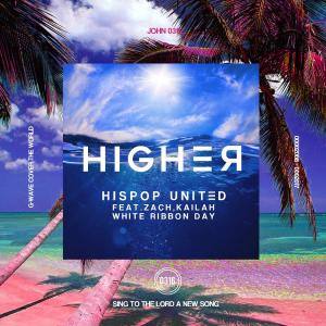 ดาวน์โหลดและฟังเพลง HIGHER Feat. Zach, Kailah of White Ribbon Day พร้อมเนื้อเพลงจาก HISPOP UNITED