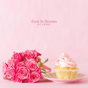 Na Yesol的專輯Even In Dreams