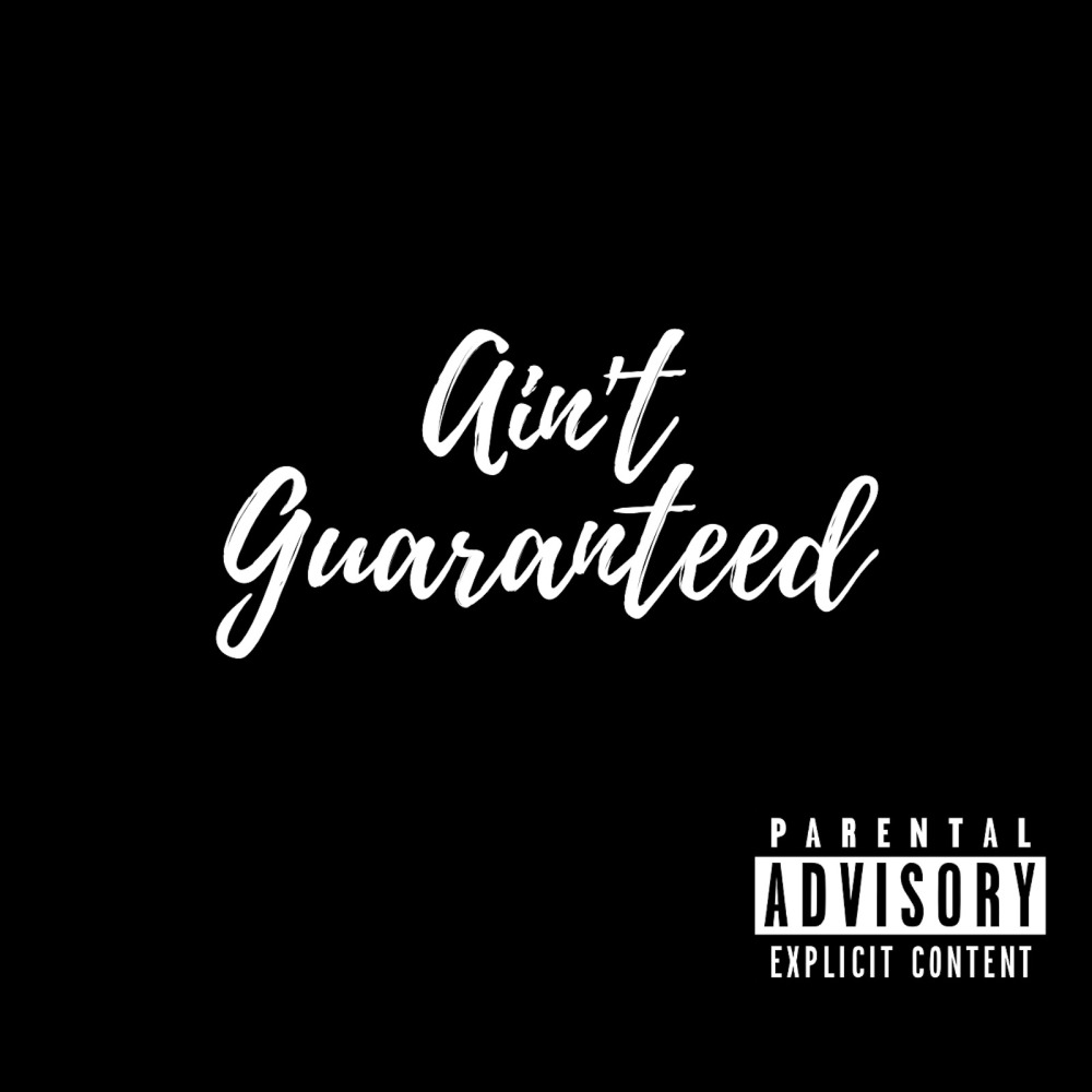 Ain't Guaranteed (Explicit)