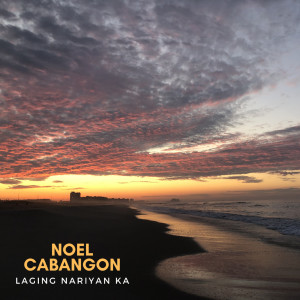 Album Laging Nariyan Ka from Noel Cabangon