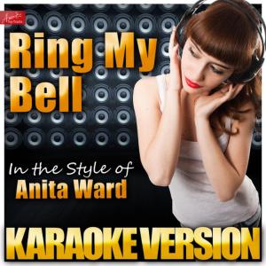 ดาวน์โหลดและฟังเพลง Ring My Bell (In the Style of Anita Ward) (Karaoke Version) พร้อมเนื้อเพลงจาก Ameritz Top Tracks