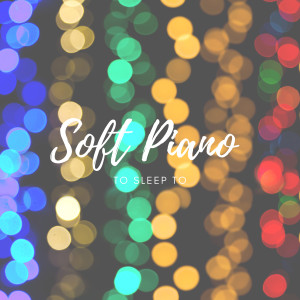 Soft Piano to Sleep to