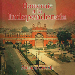 Album Homenaje a la Independencia. Música Criolla from Various