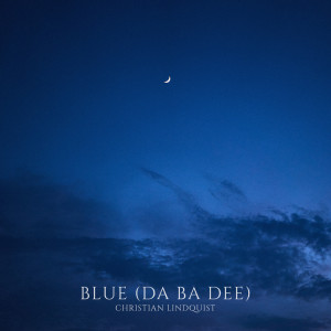 Album Blue (Da Ba Dee) from Christian Lindquist