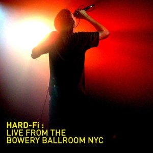 อัลบัม Recorded Live at The Bowery Ballroom NYC (iTUNES) ศิลปิน Hard-Fi