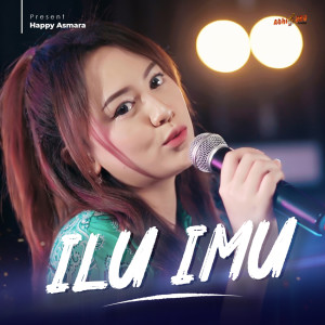 Dengarkan ILU IMU( I Love U I Miss U ) lagu dari Happy Asmara dengan lirik