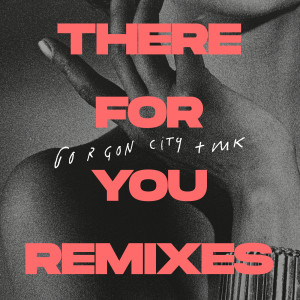 收聽Gorgon City的There For You (Terrace Dub)歌詞歌曲