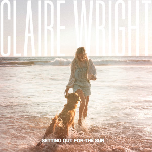 Claire Wright的專輯Setting Out for the Sun