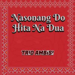Trio Ambisi的专辑Nasonang Do Hita Na Dua