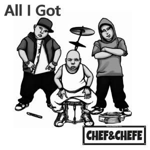 Dengarkan All I Got (Explicit) lagu dari Chef&Chefe dengan lirik