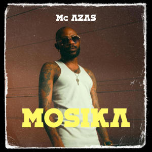 收聽Mc Azas的Mosika歌詞歌曲