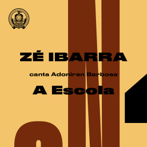Zé Ibarra的专辑A Escola (Zé Ibarra Canta Adoniran Barbosa)