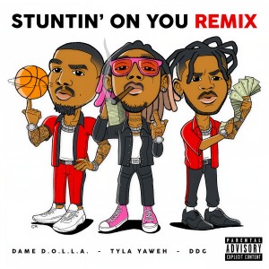 收聽Tyla Yaweh的Stuntin' On You (Remix) (Remix|Explicit)歌詞歌曲