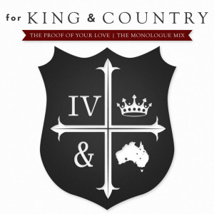 ดาวน์โหลดและฟังเพลง The Proof Of Your Love (The Monologue Mix) พร้อมเนื้อเพลงจาก For King & Country