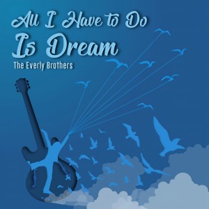 收聽The Everly Brothers的All I Have to Do Is Dream歌詞歌曲