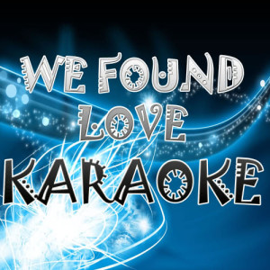 ดาวน์โหลดและฟังเพลง We found love พร้อมเนื้อเพลงจาก The Official (Karaoke)