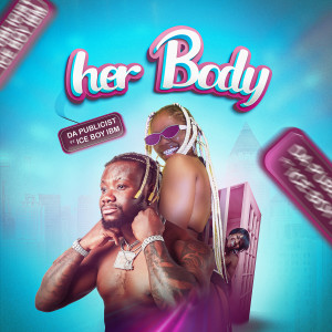 Listen to HER BODY song with lyrics from Da Publicist