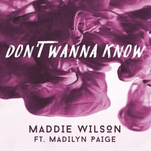 收聽Maddie Wilson的Don't Wanna Know (feat. Madilyn Paige)歌詞歌曲
