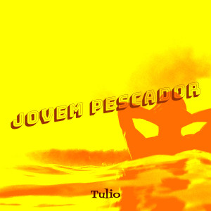 Tulio的專輯Jovem Pescador (Explicit)