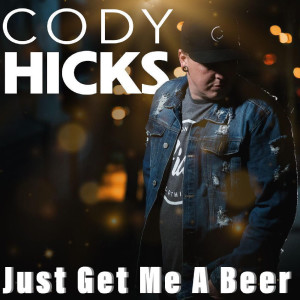 Album Just Get Me a Beer- EP from Cody Hicks