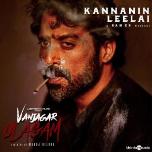 Dengarkan lagu Kannanin Leelai (From "Vanjagar Ulagam") nyanyian Sam C.S. dengan lirik