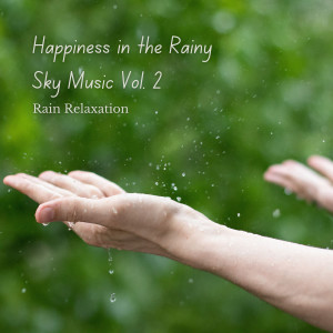 อัลบัม Rain Relaxation: Happiness in the Rainy Sky Music Vol. 2 ศิลปิน SPA Music